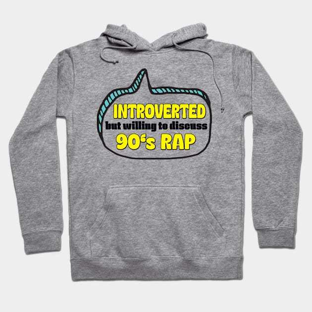 Introverted But Willing To Discuss 90's Rap Music Hoodie by Way Down South